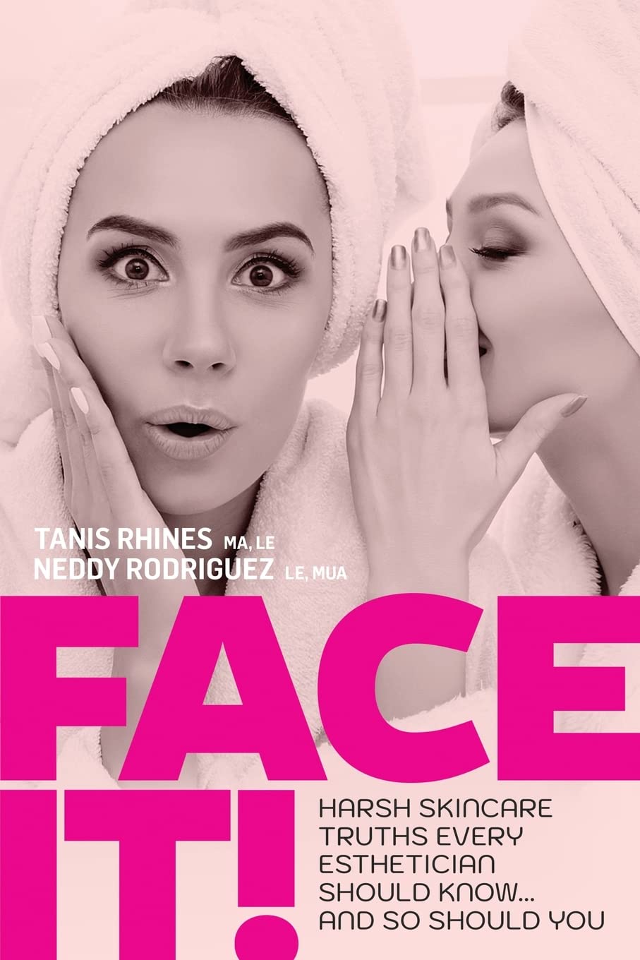 Face It! Harsh Skincare Truths Every Esthetician Should Know... And So Should You Medicine
