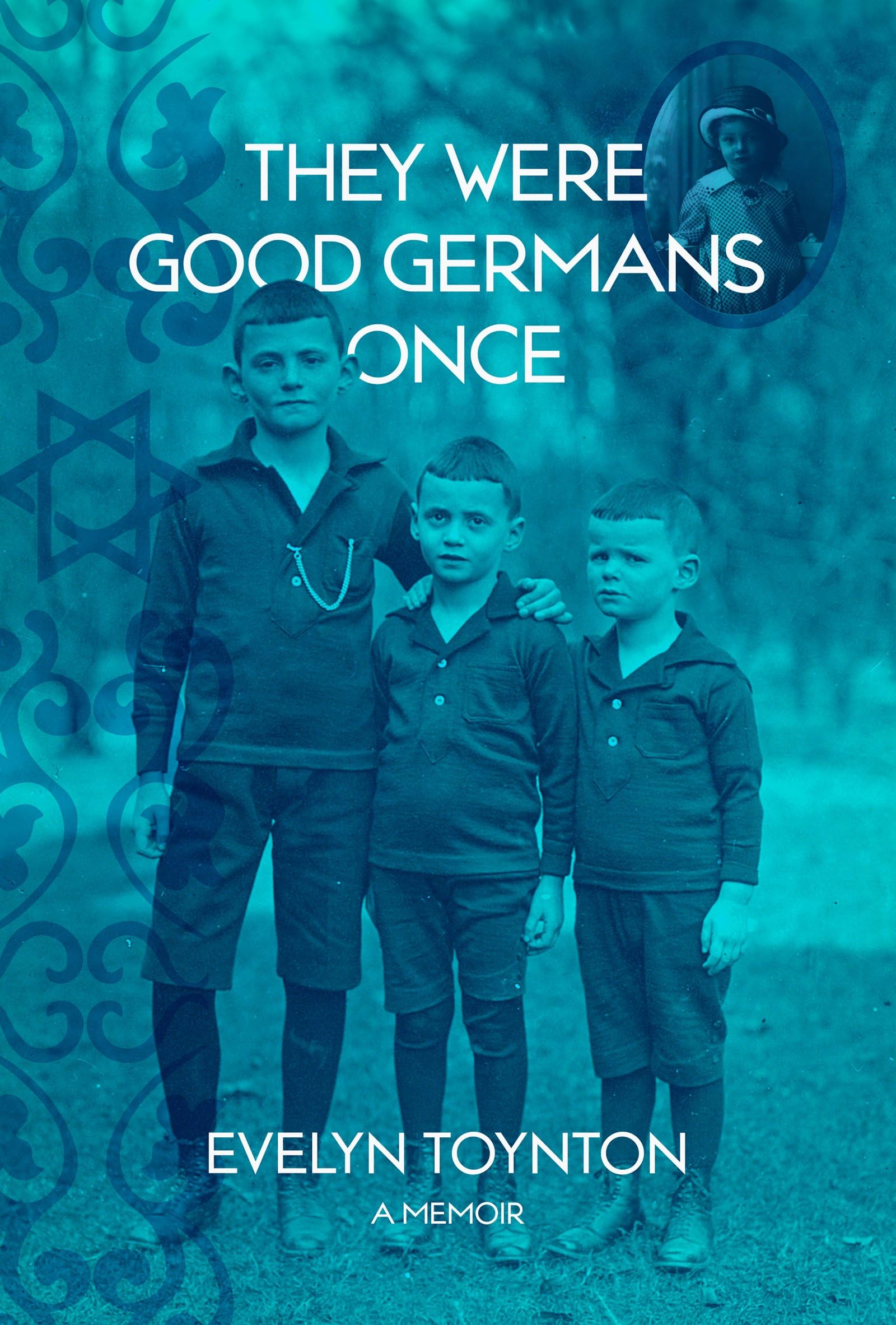They Were Good Germans Once: A Memoir: My Jewish Émigré Family Memories