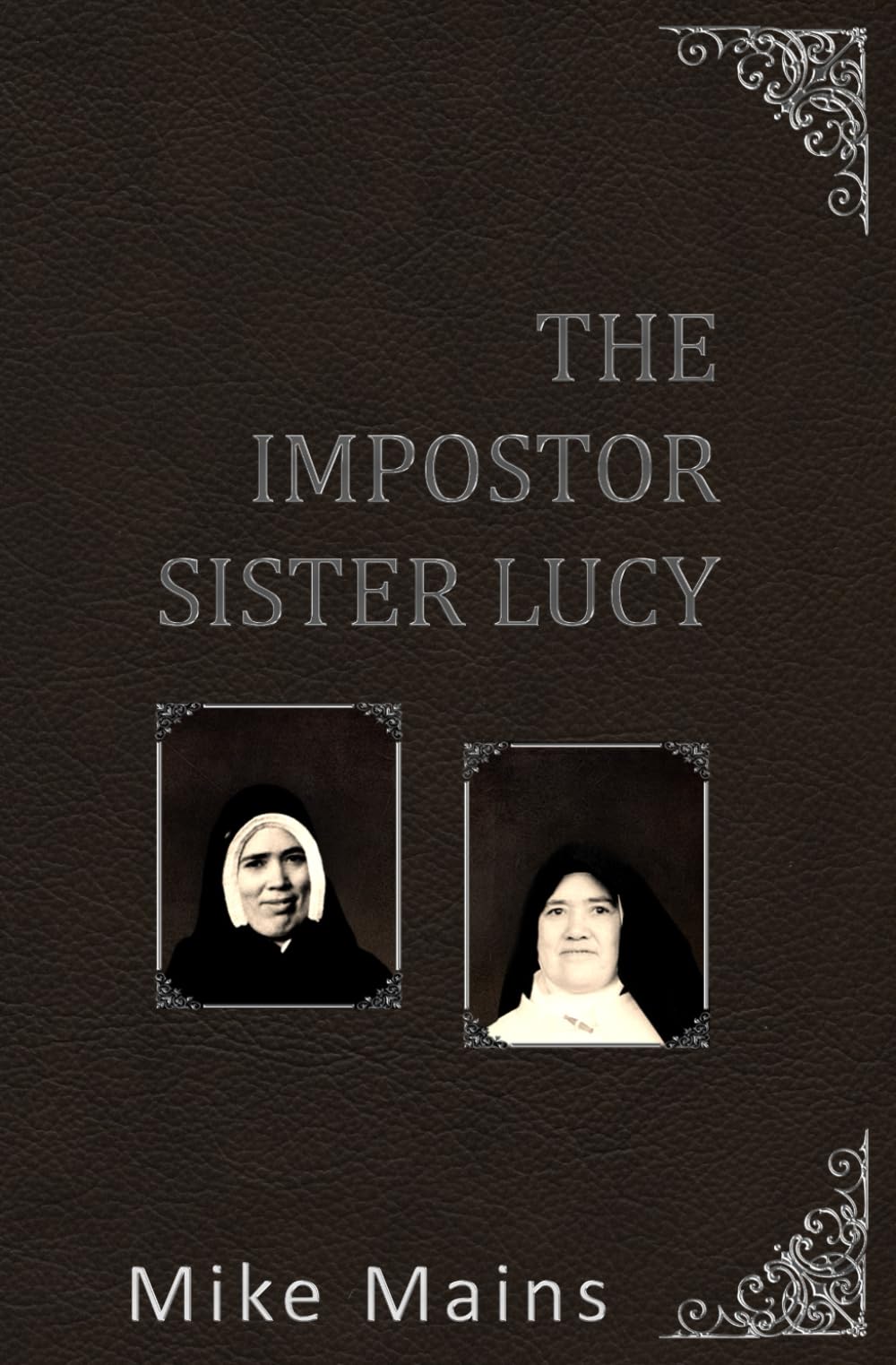 The Impostor Sister Lucy: The True Story of Our Lady of Fatima; a Must-Read Book for Catholics (How to Go to Heaven, Band 5) Books
