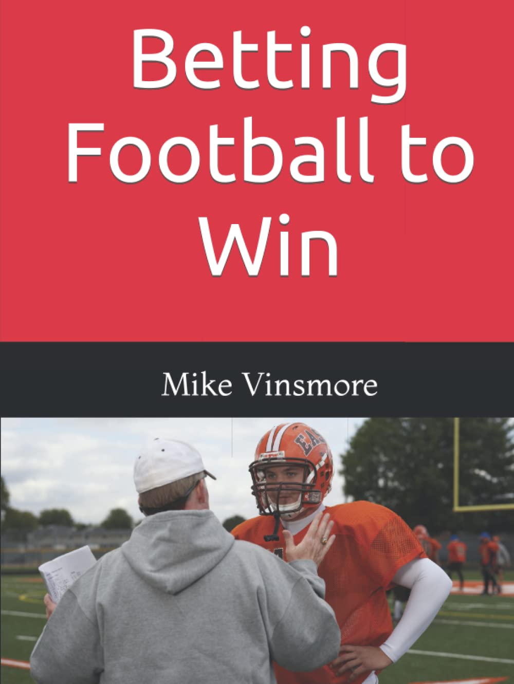 Betting Football to Win: Sports Betting Secrets and Football Handicapping Tips from a Sports Betting Pro Leisure & Fun
