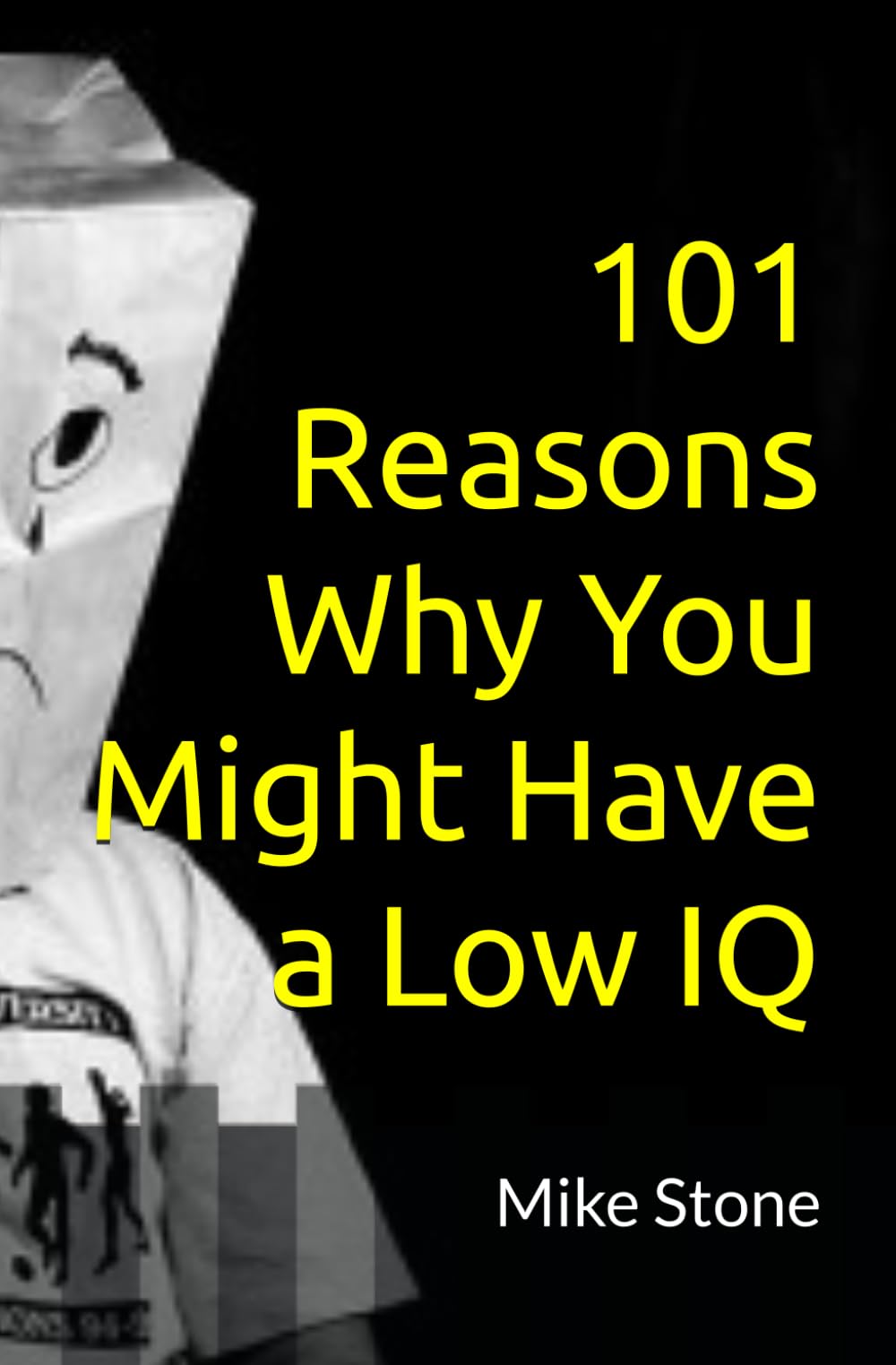 101 Reasons Why You Might Have a Low IQ: Funny Books for Adults; Outrageous Political Humor at Its Best Humour & Satire