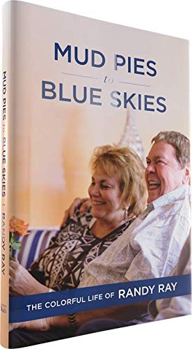 Mud Pies to Blue Skies: The Colorful Life of Randy Ray Books