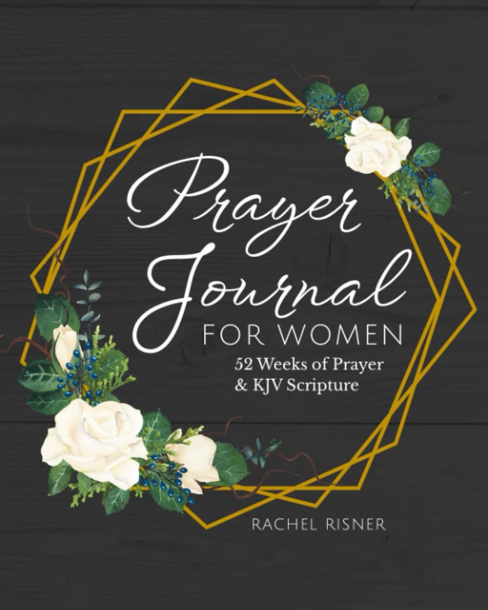 Prayer Journal for Women: 52 Weeks of Prayer & KJV Scripture Religion & Esotericism