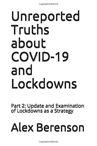 Unreported Truths about COVID-19 and Lockdowns: Part 2: Update and Examination of Lockdowns as a Strategy Medicine