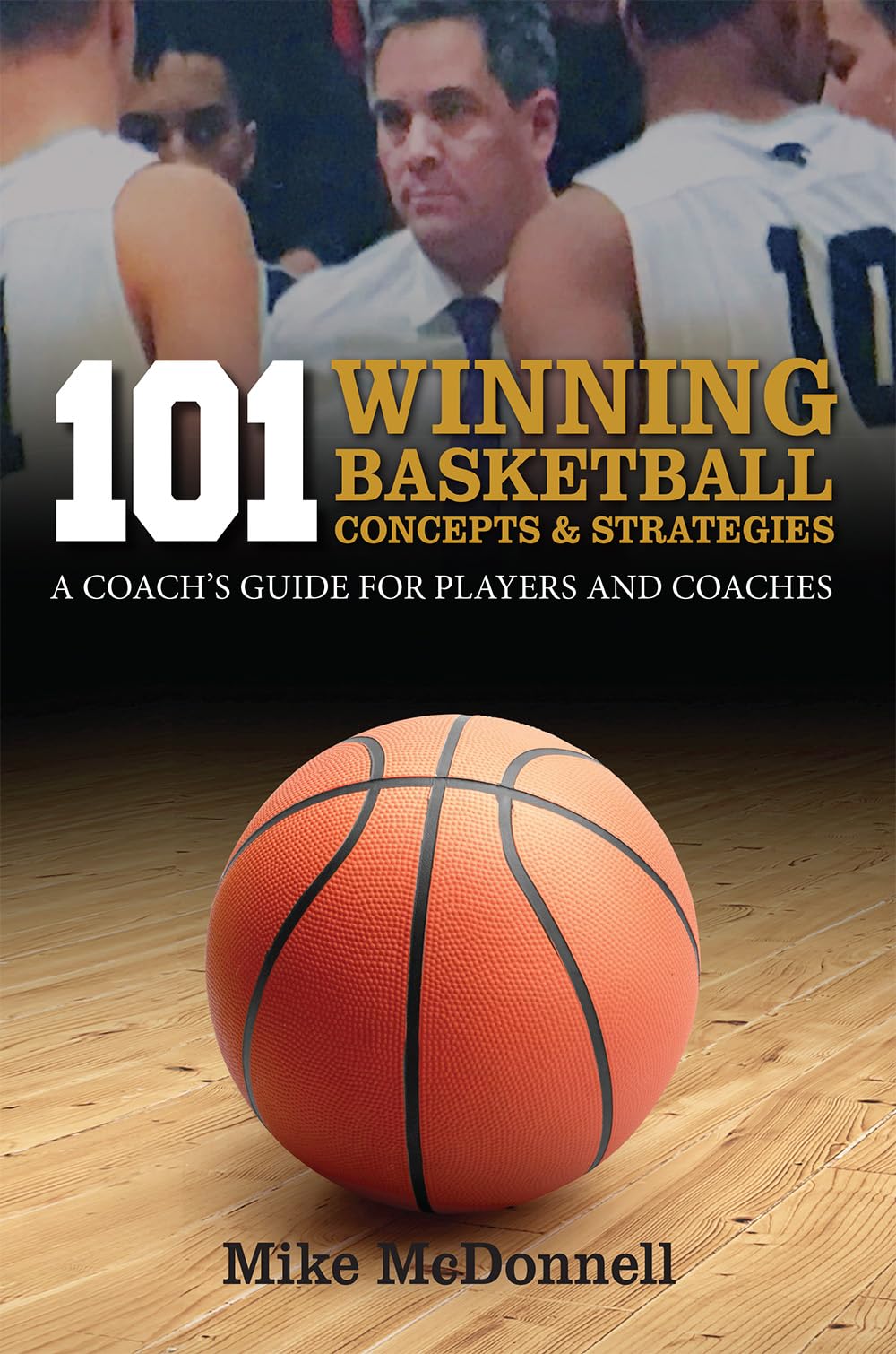 101 Winning Basketball Concepts & Strategies: A Coach's Guide for Players and Coaches Leisure & Fun