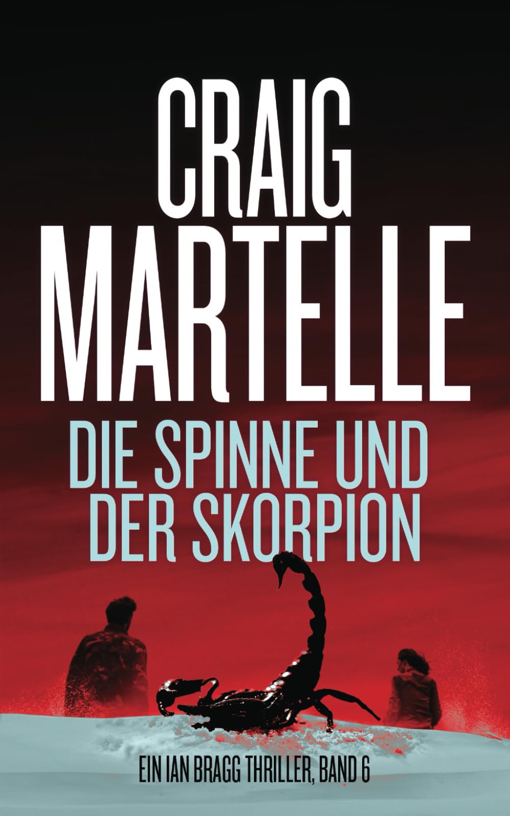 Die Spinne und der Skorpion (Ein Ian Bragg Thriller, Band 6) Action & Adventure