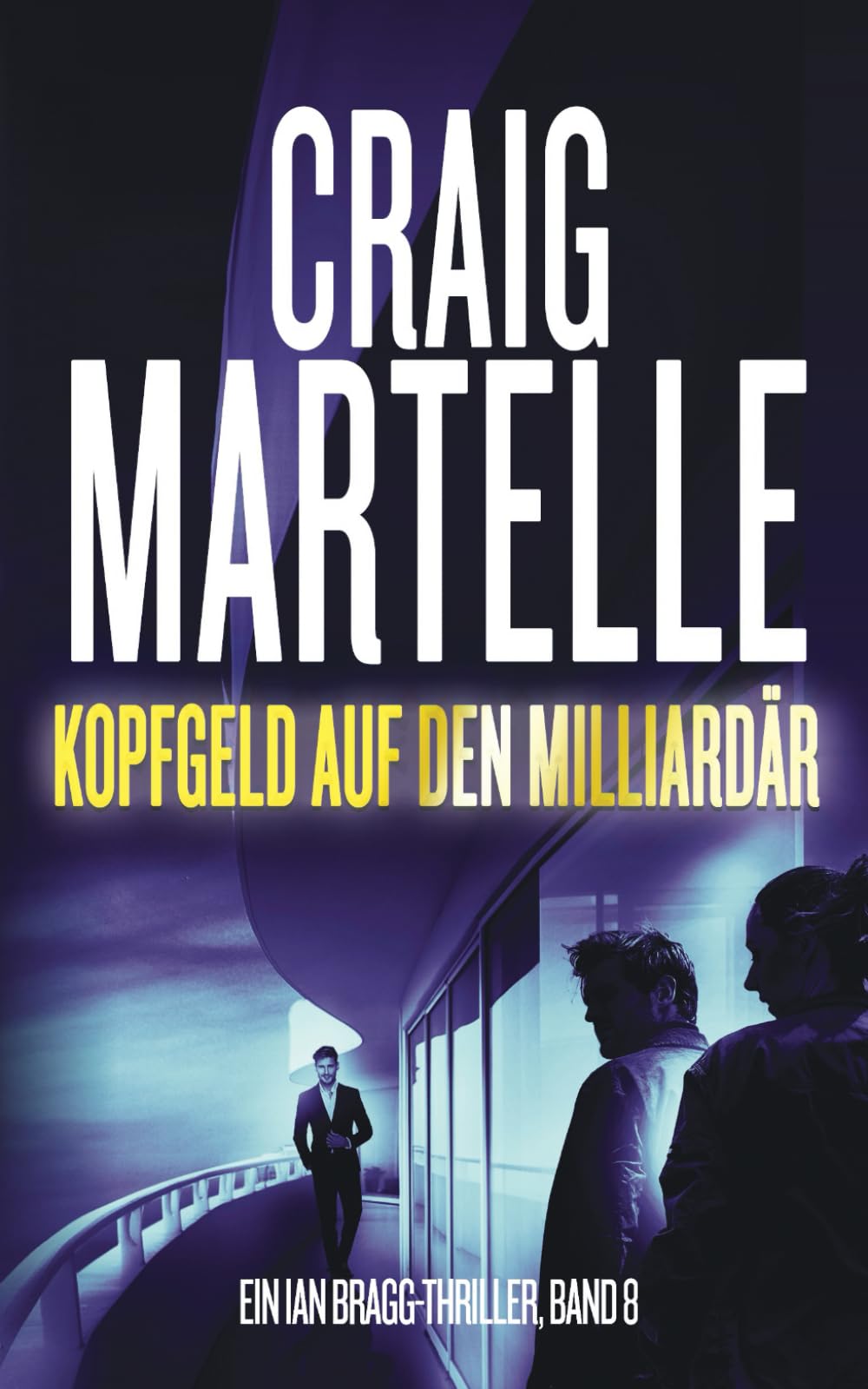 Kopfgeld auf den Miliardär: Ein Ian Bragg Thriller Detective & CSI