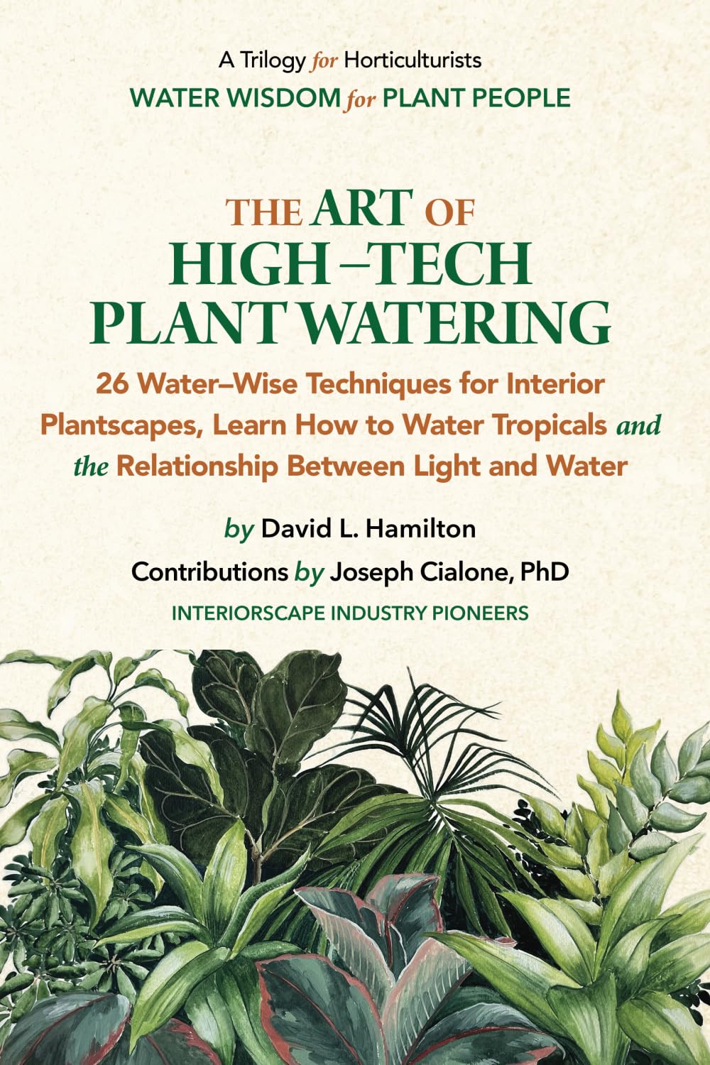 A Trilogy: The Art of High-Tech Plant Watering: 26 Water-Wise Techniques for Interior Plantscapes, Learn How to Water Tropicals and The Relationship ... Books for the Interior Plantscape Industry) Mathematics