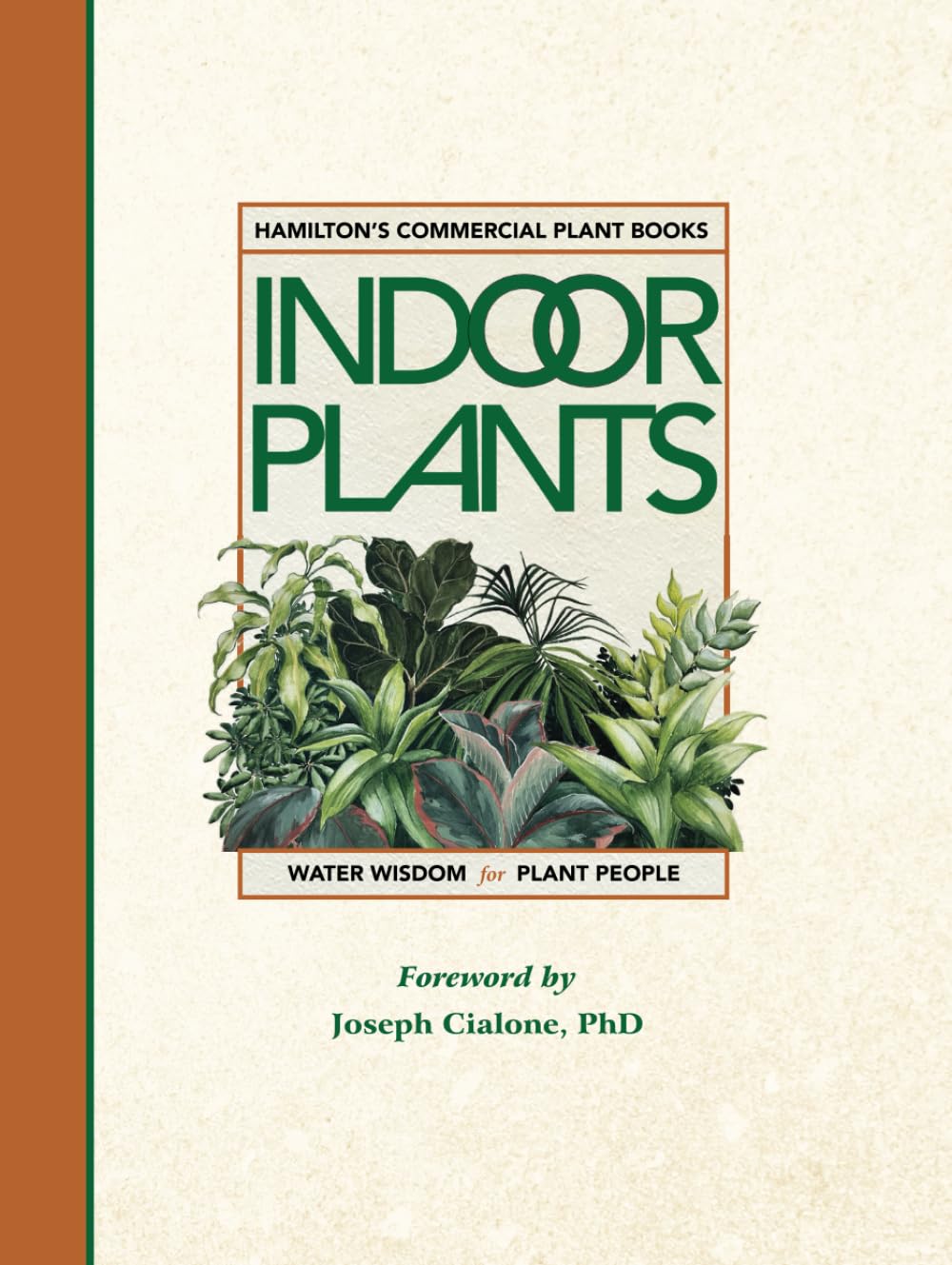 HAMILTON'S COMMERCIAL INDOOR PLANTS: Water Wisdom for Plant People (Hamilton Plant Books for the Interior Plantscape Industry) Garden & Plants
