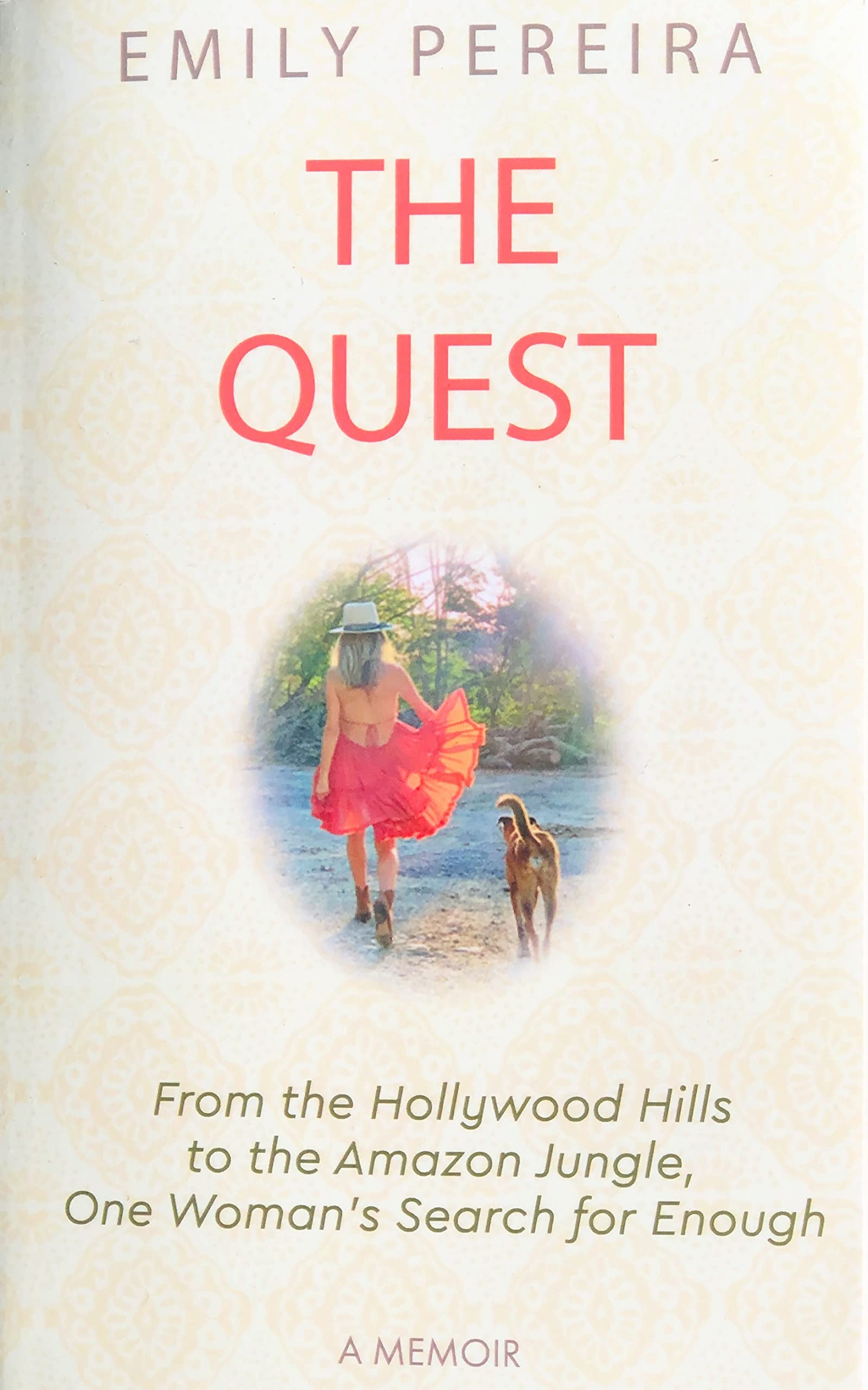 The Quest: From the Hollywood Hills to the Amazon Jungle, One Woman's Search for Enough Books