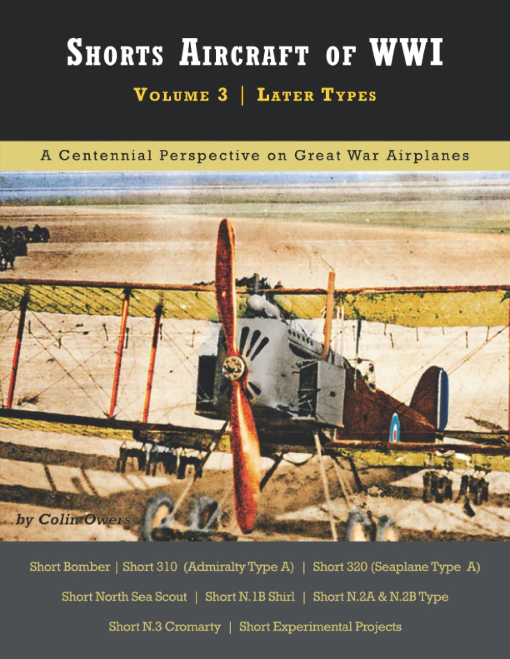 Shorts Aircraft of WWI: Volume 3 | Later Types (Great War Aviation Centennial Series) Business & Technology