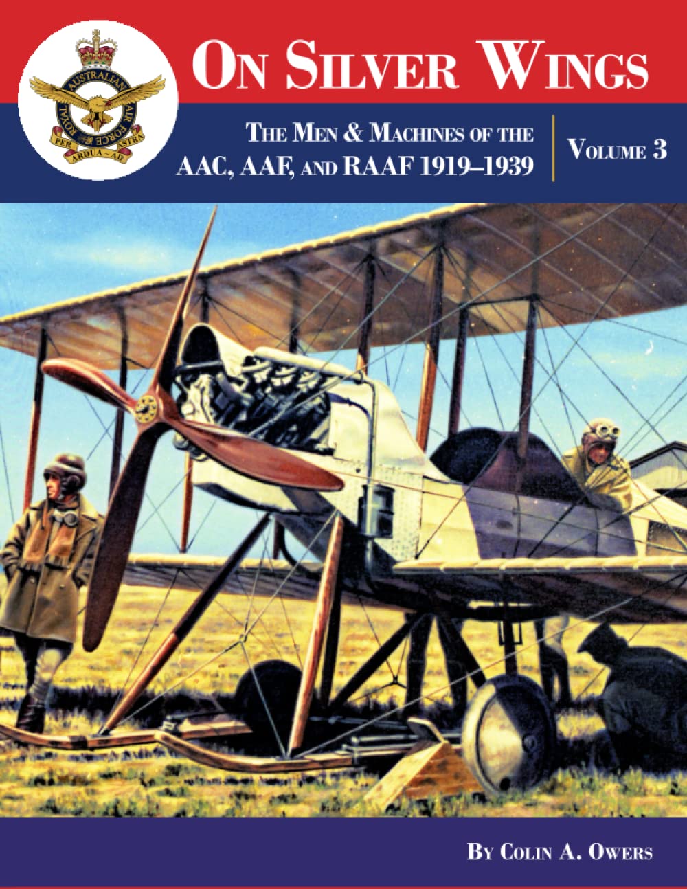 On Silver Wings: The Men & Machines Of The AAC, AAF, and RAAF 1919–1939 | Volume 3 Business & Technology