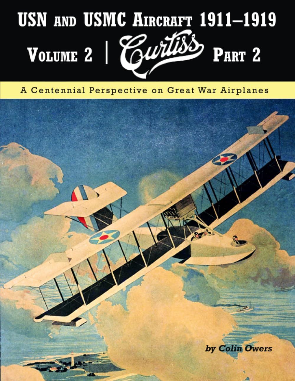 USN and USMC Aircraft 1911–1919: Volume 2: Curtiss Part 2 Politics & History