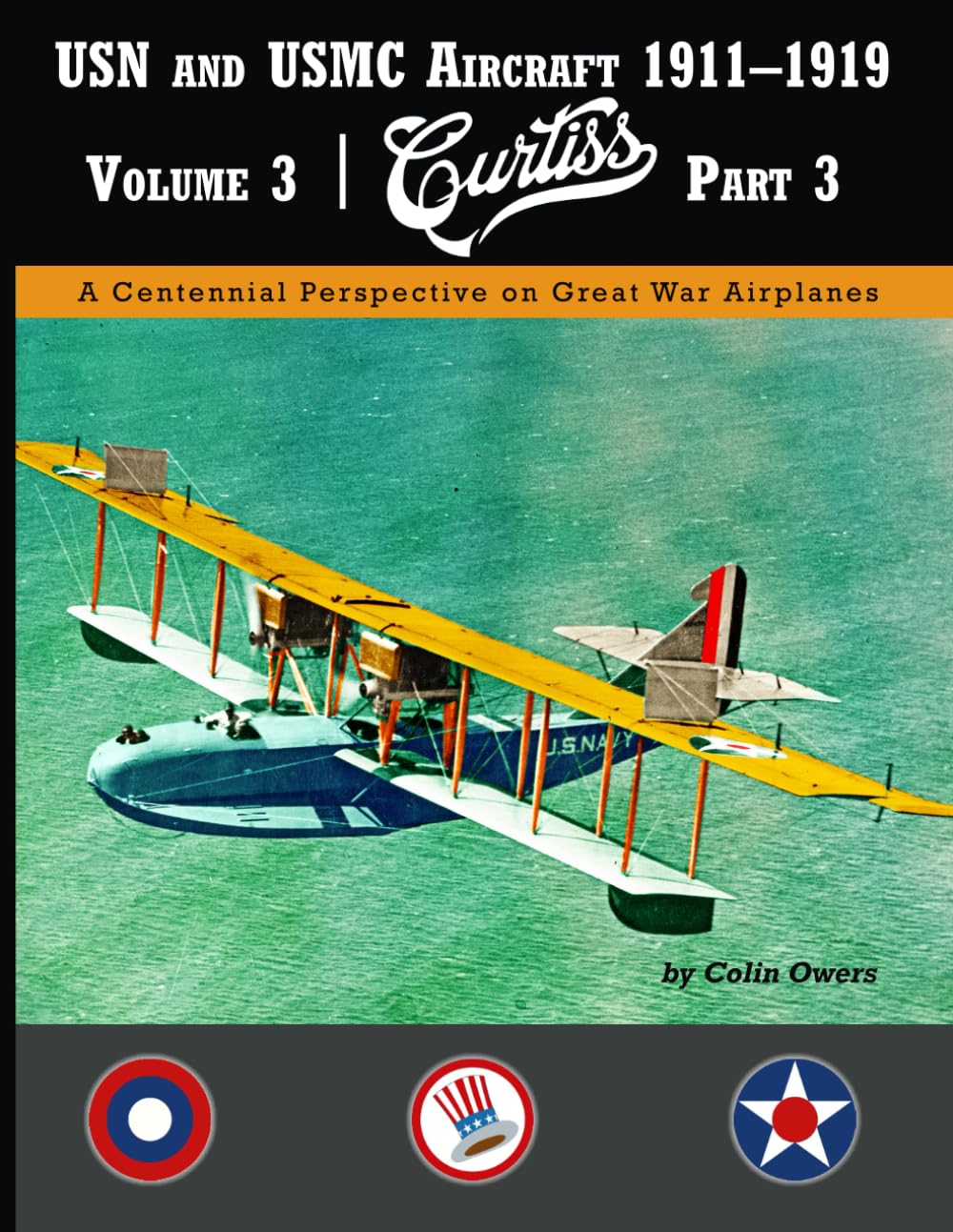 USN and USMC Aircraft 1911–1919: Volume 3: Curtiss Part 3 Business & Technology