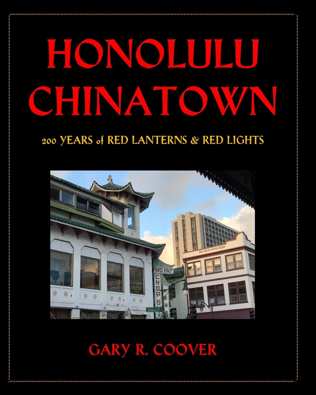 Honolulu Chinatown: 200 Years of Red Lanterns & Red Lights Politics & History