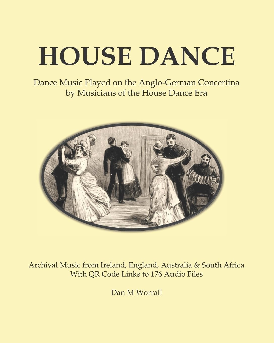 House Dance: Dance music played on the Anglo-German concertina by musicians of the house dance era Arts & Music