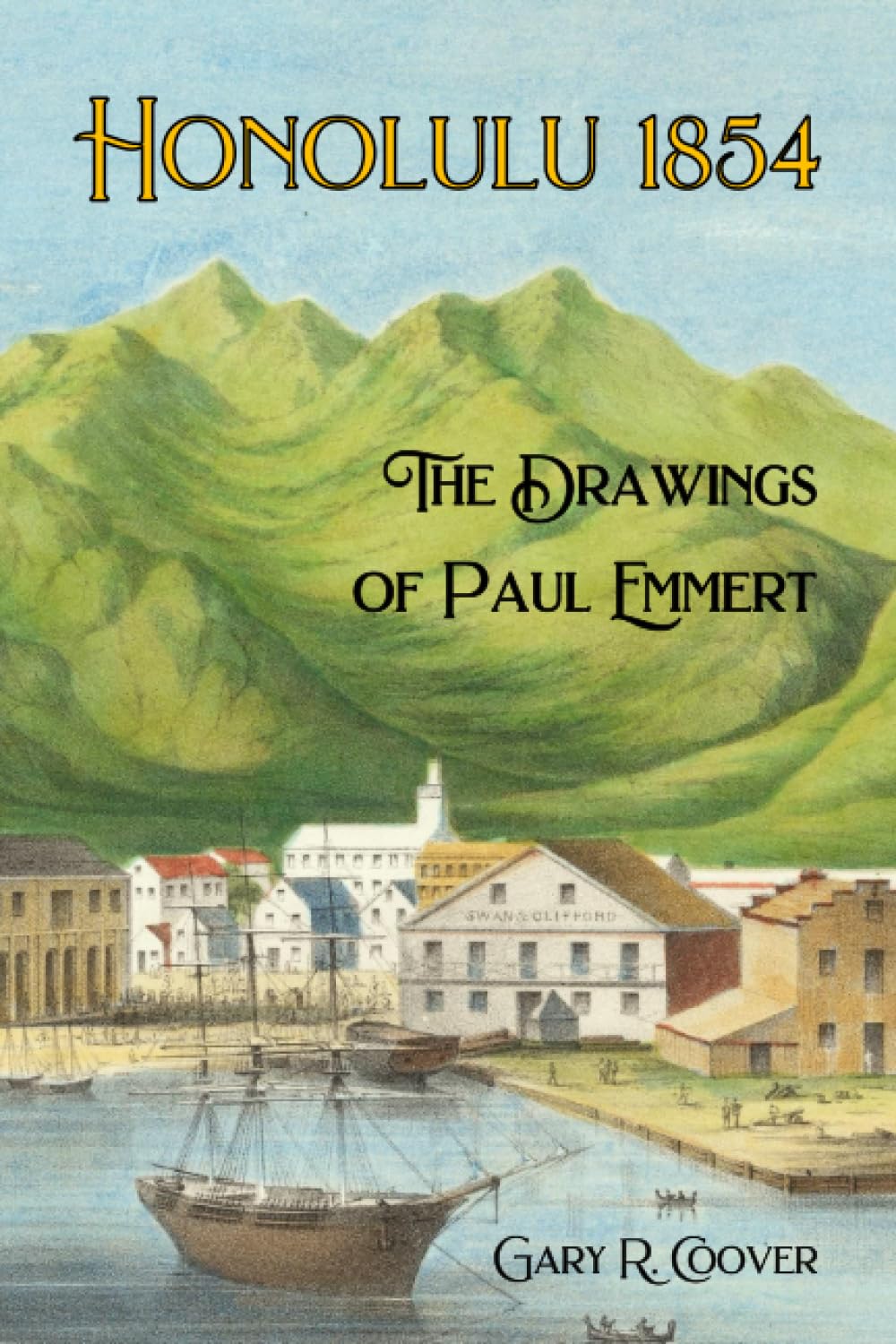 Honolulu 1854: The Drawings of Paul Emmert Architecture