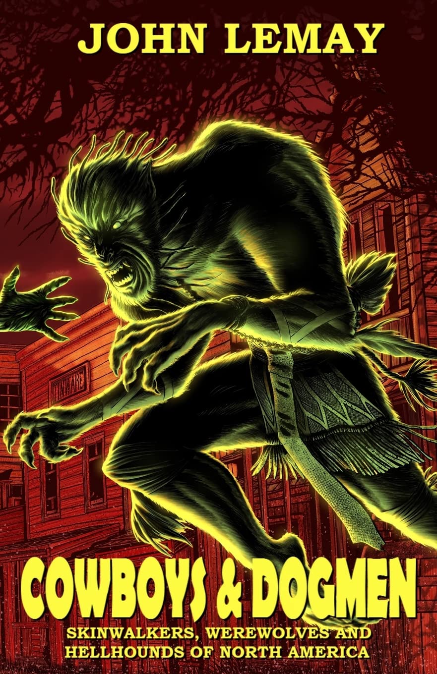 Cowboys & Dogmen: Skinwalkers, Werewolves, and Hellhounds of North America book