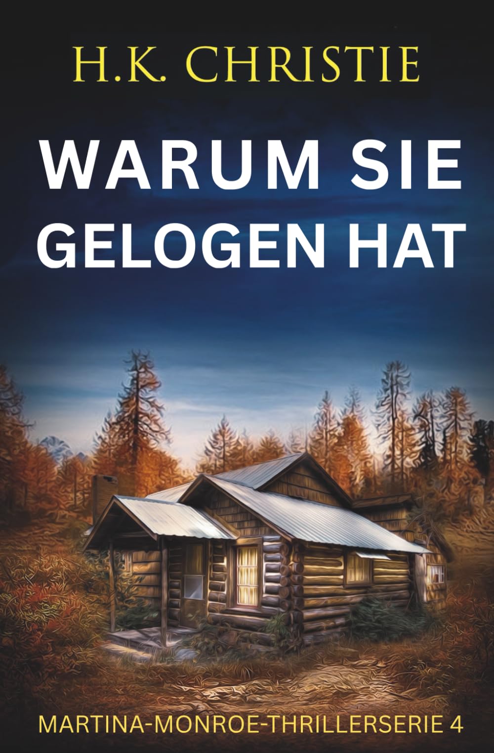 Warum sie gelogen hat (Martina-Monroe-Thrillerserie, Band 4) Detective & CSI