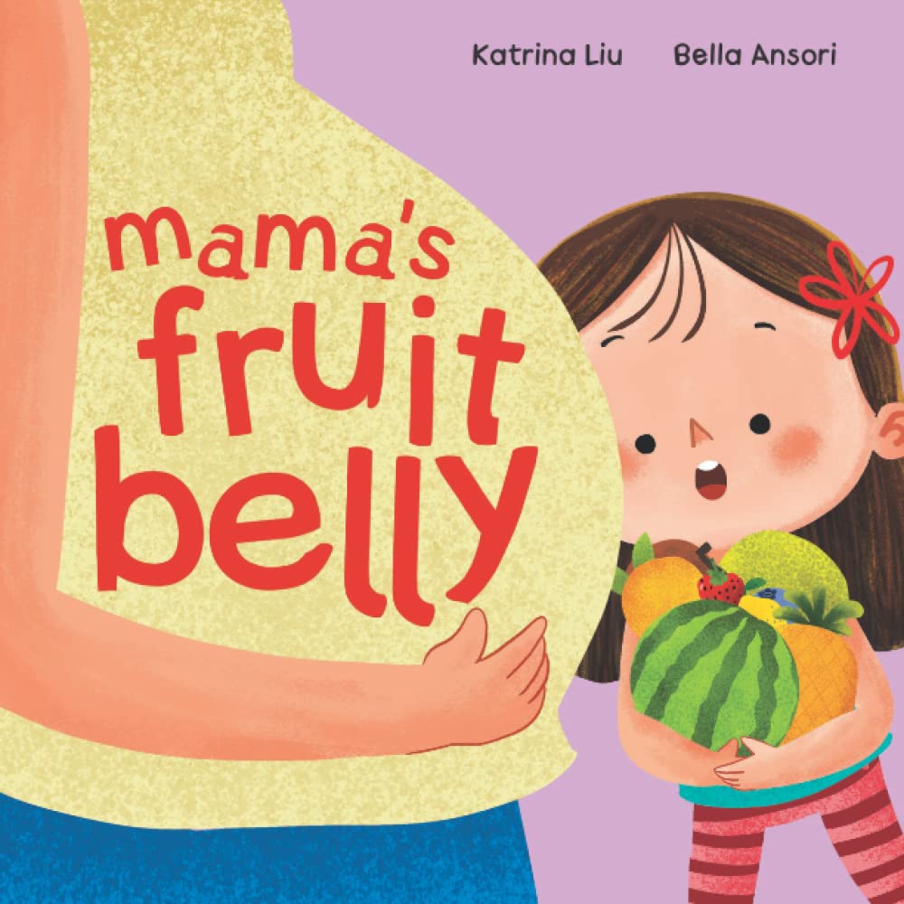 Mama's Fruit Belly - New Baby Sibling and Pregnancy Story for Big Sister: Pregnancy and New Baby Anticipation Through the Eyes of a Child Parents & Children