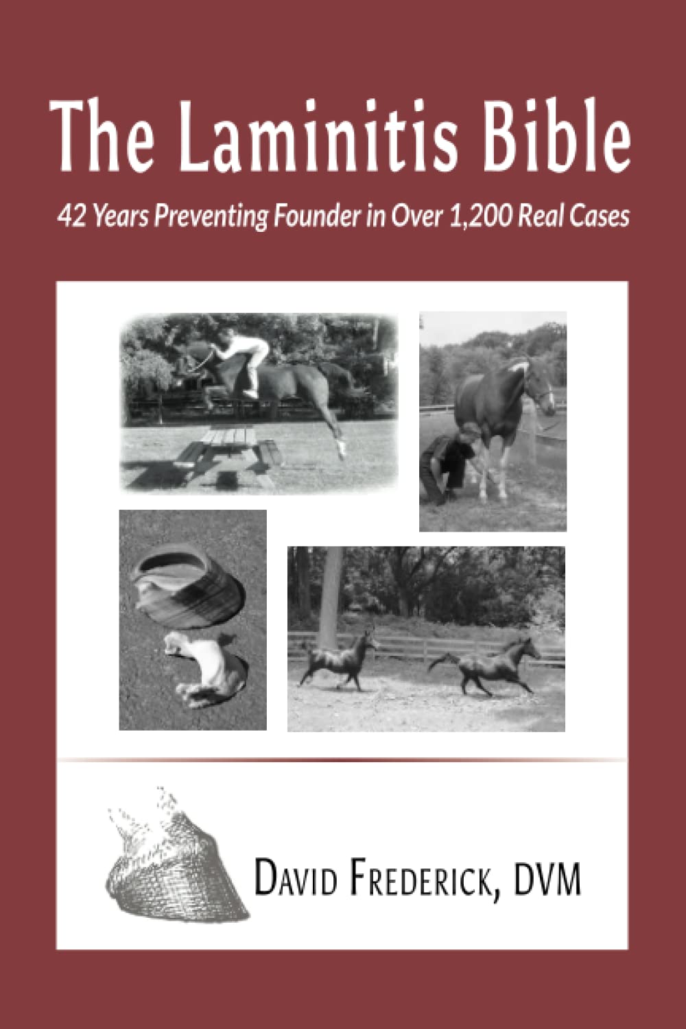 The Laminitis Bible: 42 Years Preventing Founder in Over 1,200 Real Cases Medicine