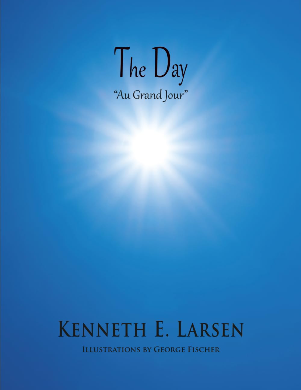The Day: “Au Grand Jour” (Second Edition) (Before the Dawn, Band 3) Politics & History