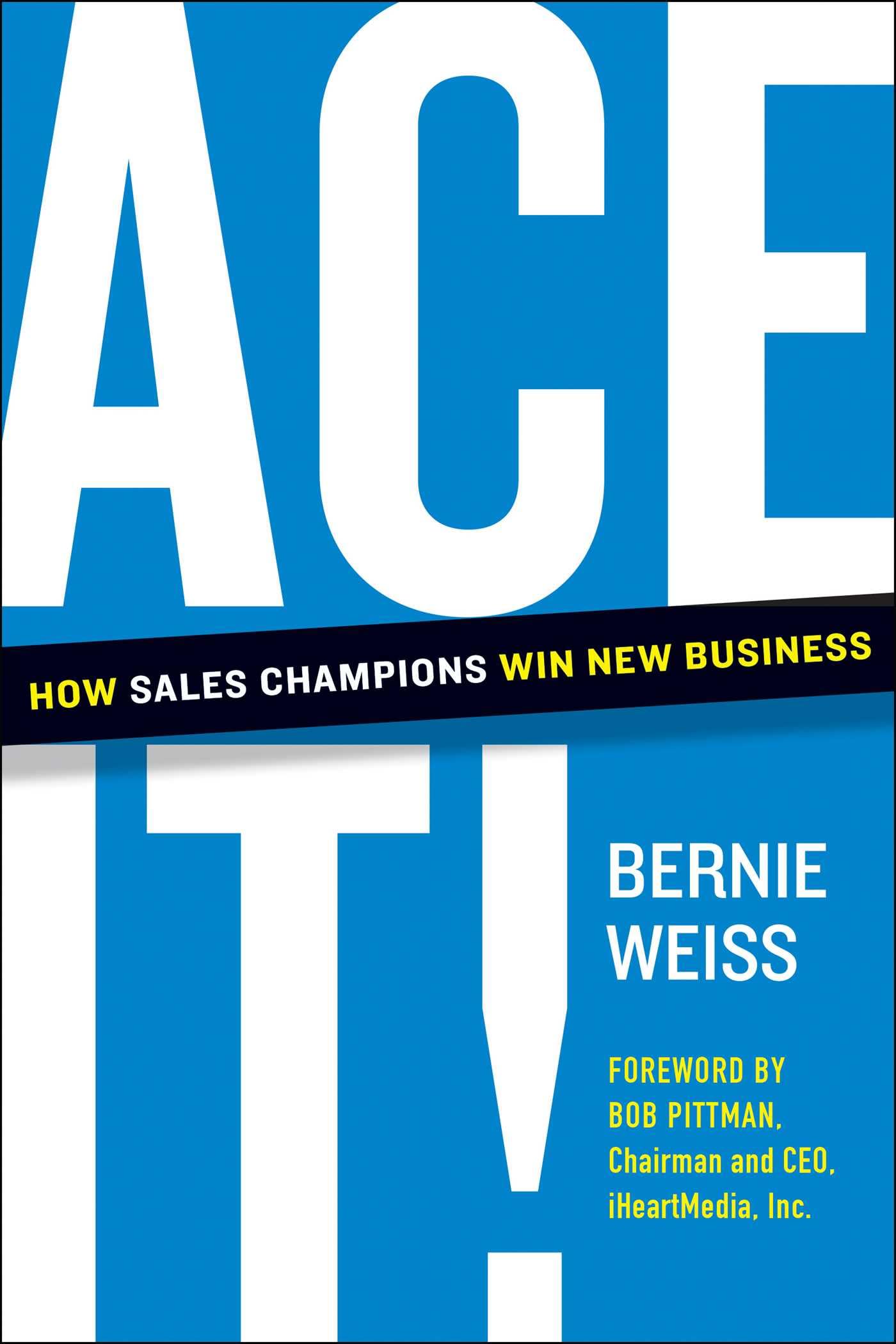 Ace It!: How Sales Champions Win New Business Business, Finance & Career