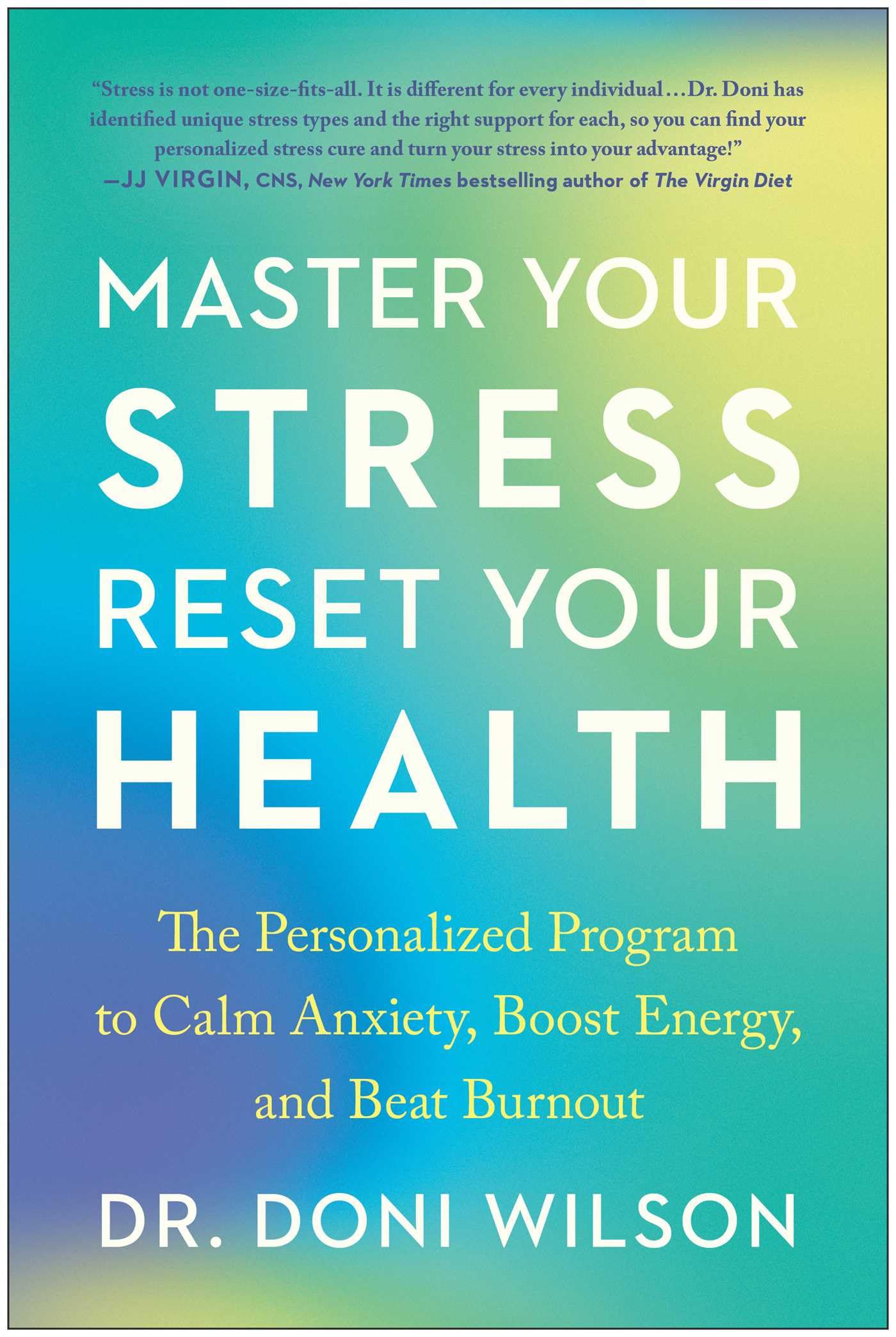 Master Your Stress, Reset Your Health: The Personalized Program to Calm Anxiety, Boost Energy, and Beat Burnout Business, Finance & Career
