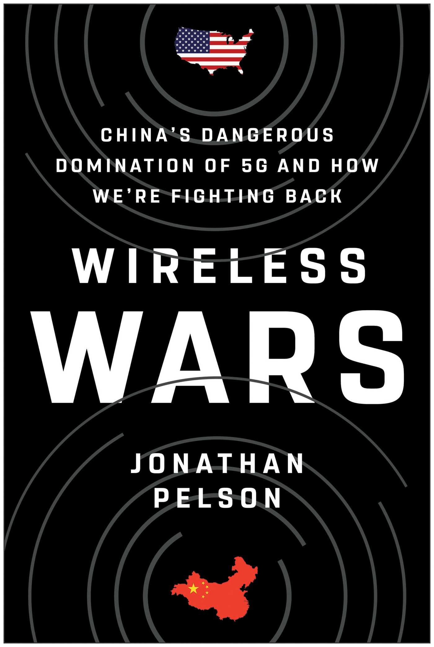Wireless Wars: China's Dangerous Domination of 5G and How We're Fighting Back Business, Finance & Career