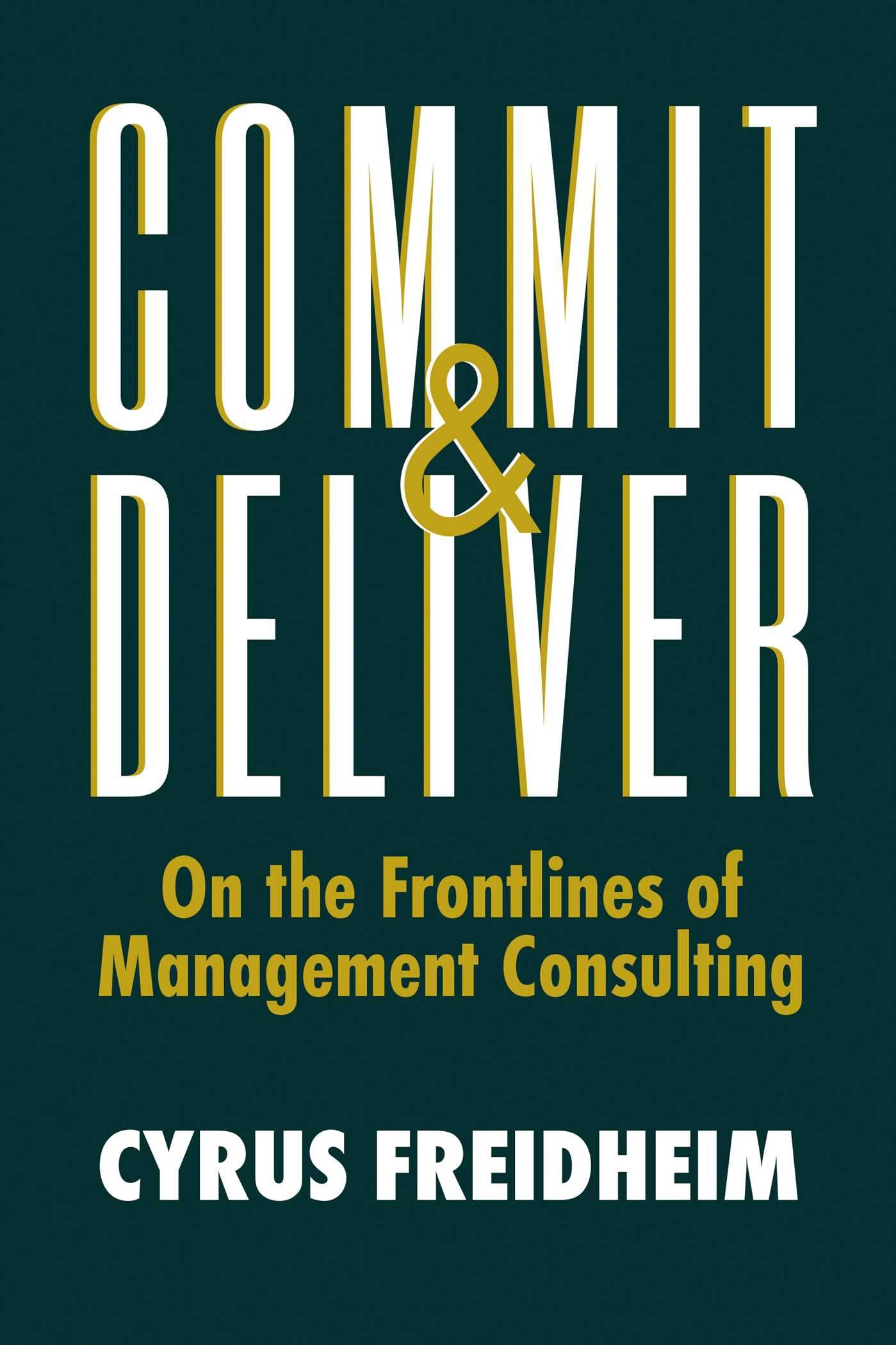 Commit & Deliver: On the Frontlines of Management Consulting Law