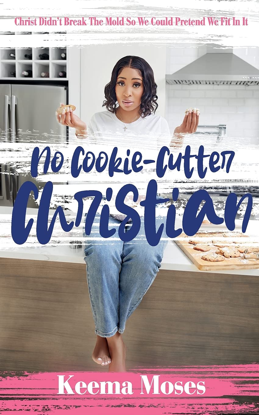 No Cookie-Cutter Christian: Christ Didn't Break the Mold So We Could Pretend We Fit In It Books