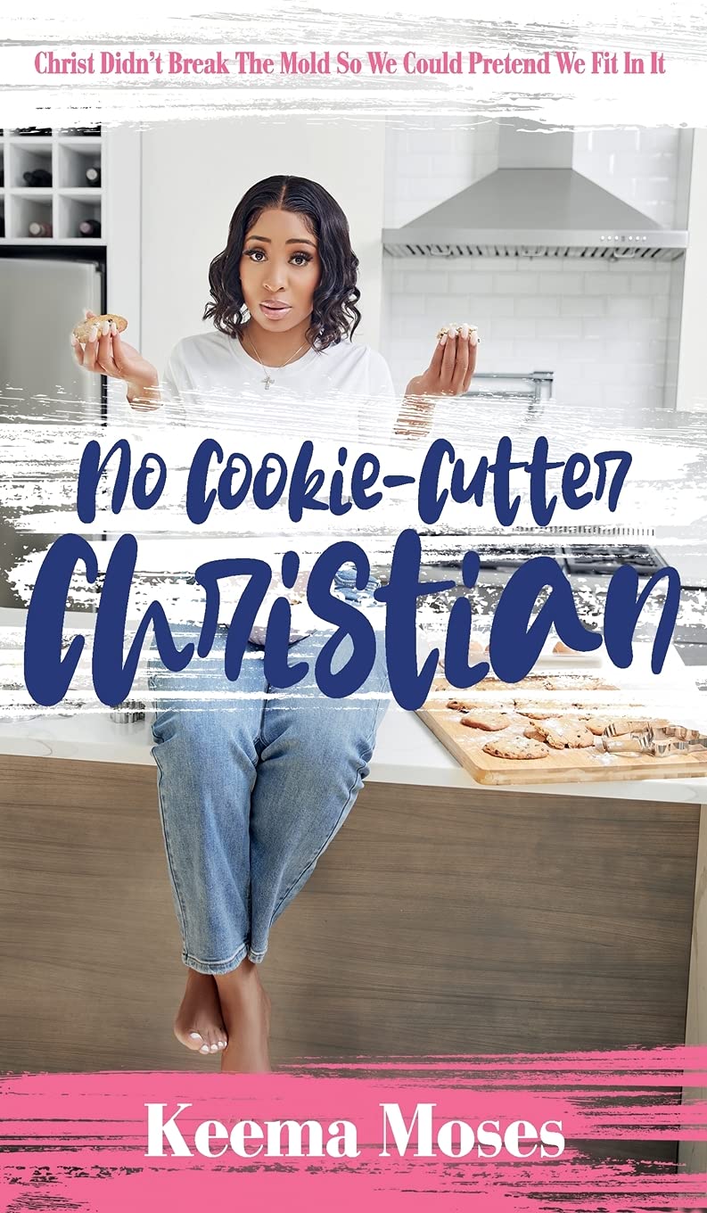 No Cookie-Cutter Christian: Christ Didn't Break the Mold So We Could Pretend We Fit In It Books