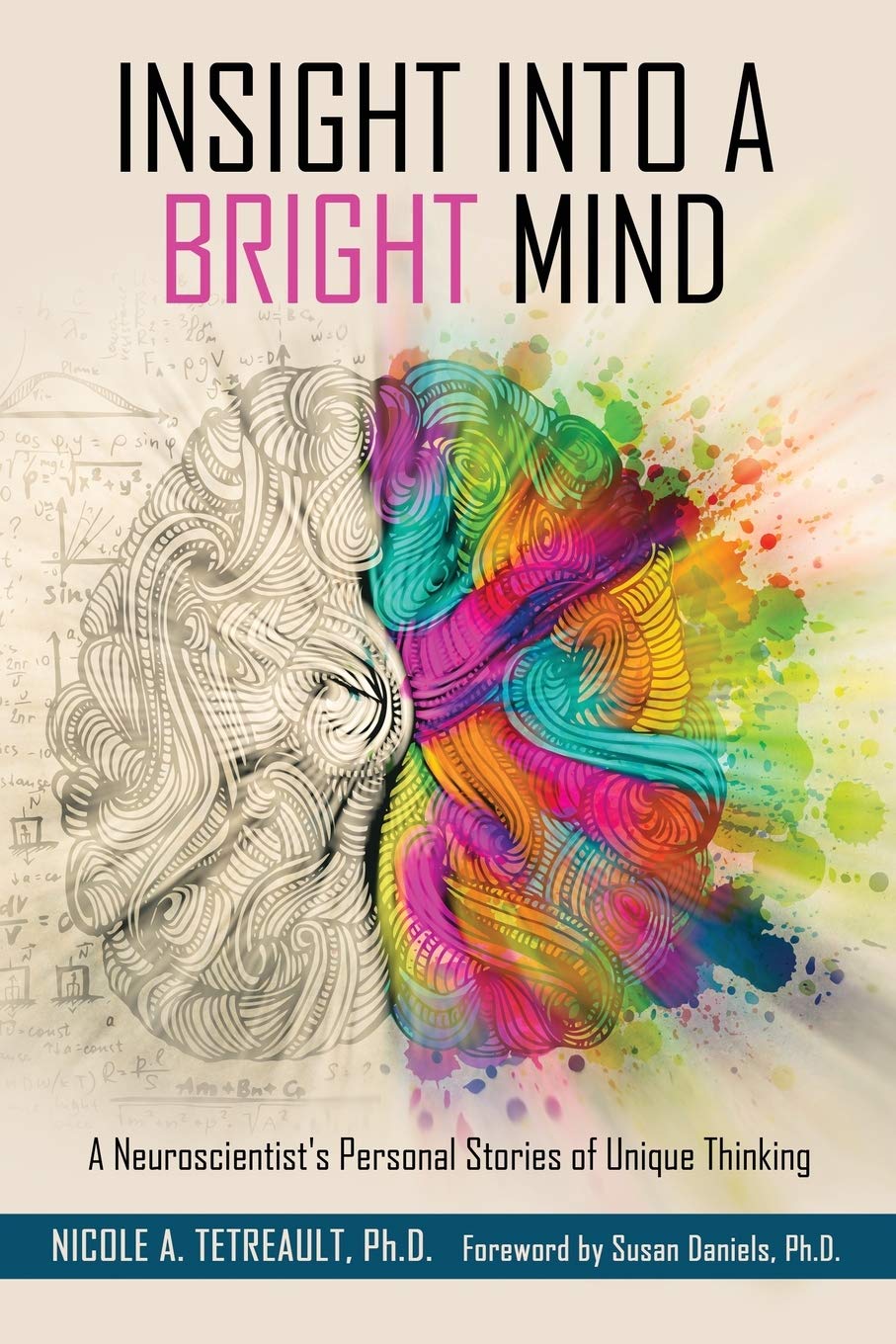 Insight into a Bright Mind: A Neuroscientist's Personal Stories of Unique Thinking book