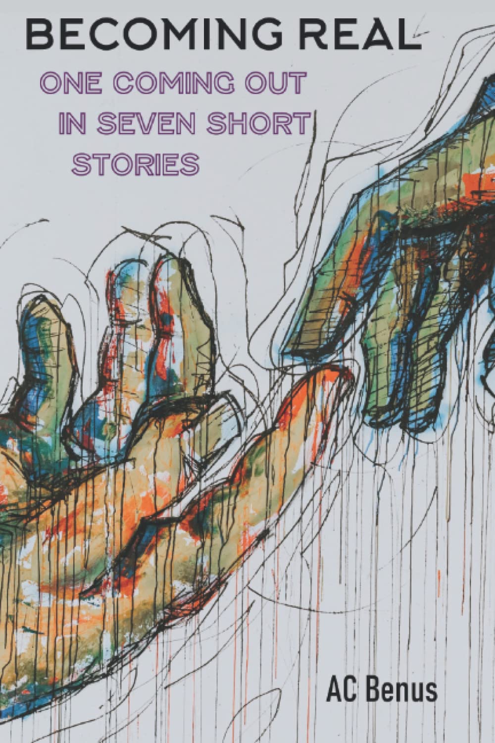 Becoming Real: One Coming Out in Seven Short Stories LGBTQ+
