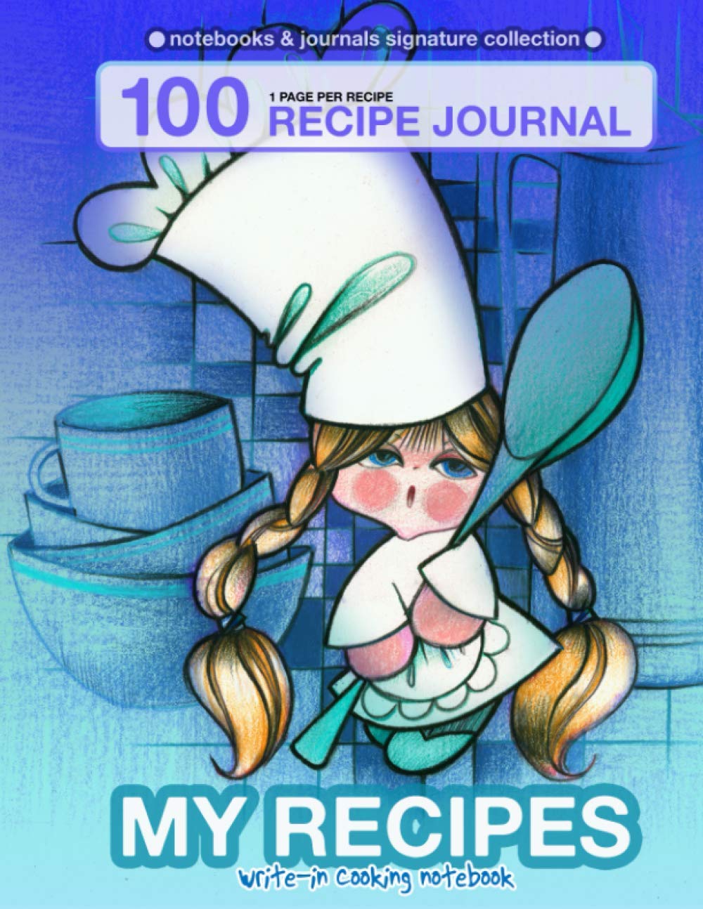 My recipes. Write-in cooking notebook.: 100 recipe journal. 1 page per recipe. (Notebooks & Journals Signature Collection, Band 1) Cooking & Enjoying
