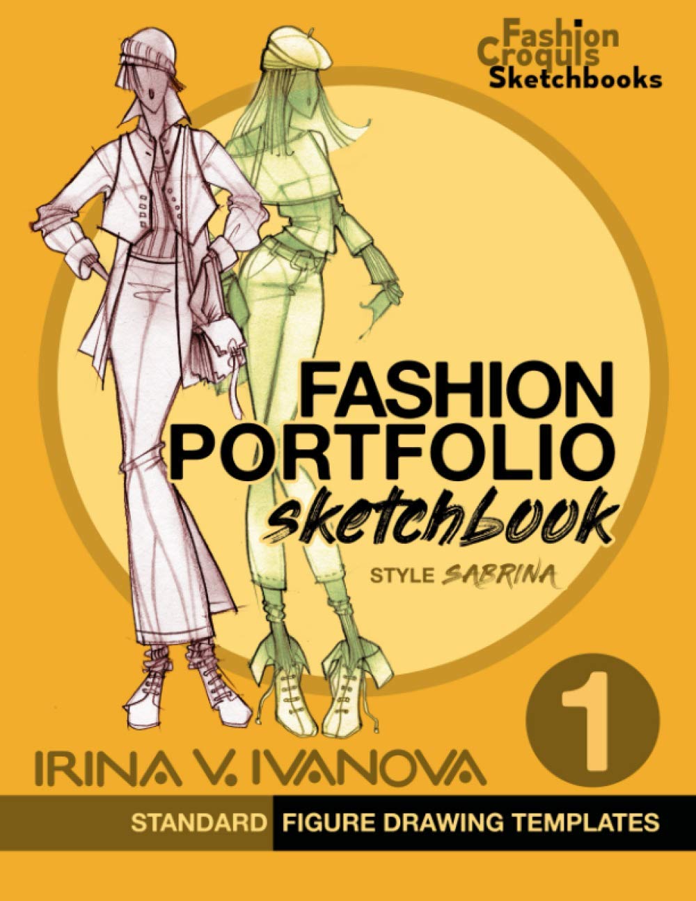 Fashion Portfolio Sketchbook 1: Standard figure drawing templates. Style Sabrina (Fashion Croquis Sketch Books) Film, Art & Culture