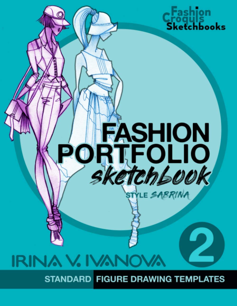 Fashion Portfolio Sketchbook 2: Standard figure drawing templates. Style Sabrina (Fashion Croquis Sketch Books) Business, Finance & Career