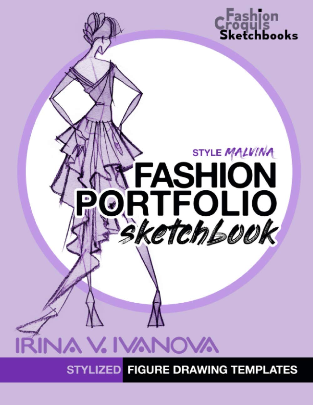 Fashion Portfolio Sketchbook: Stylized figure drawing templates. Style Malvina. (Fashion Croquis Sketch Books) Business, Finance & Career