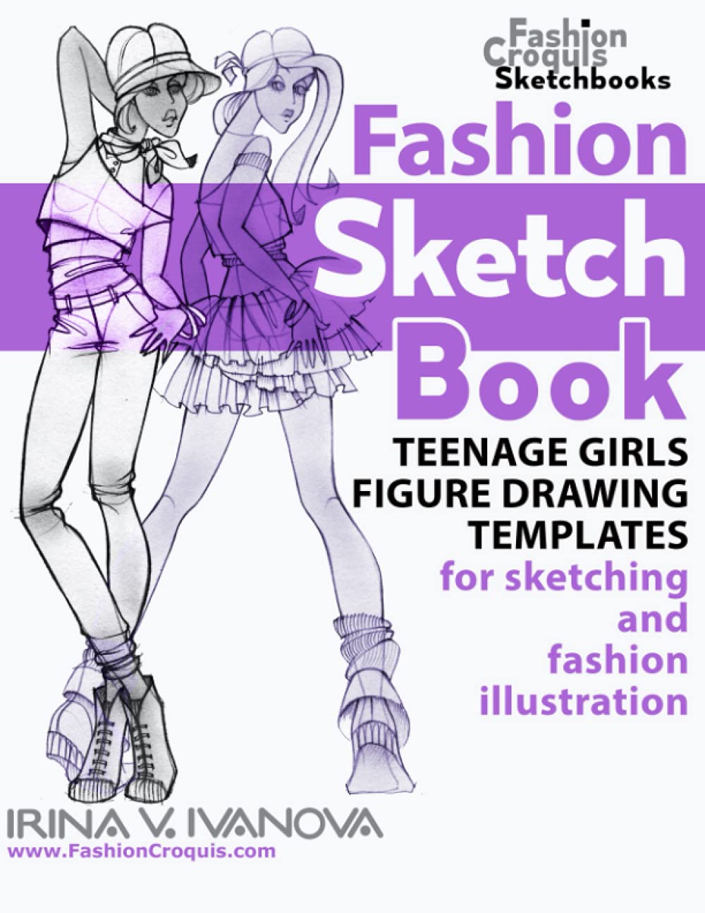 Fashion sketchbook: Teenage girls figure drawing templates for sketching and fashion illustration. (Fashion Croquis Sketch Books) Business, Finance & Career