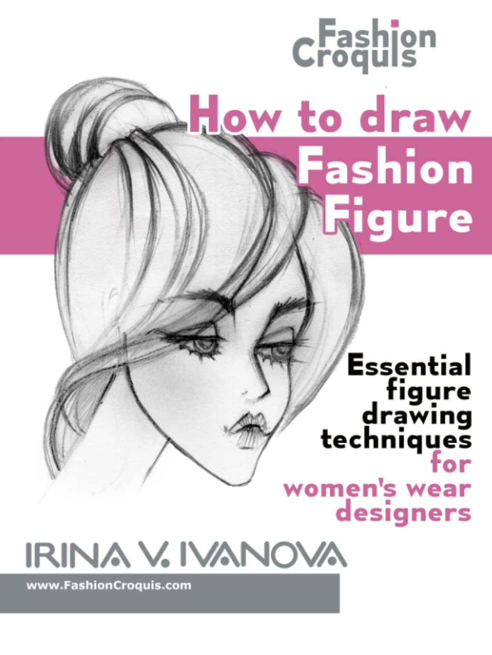 How to draw fashion figure: Essential figure drawing techniques for women’s wear designers (Fashion Croquis Books) Film, Art & Culture