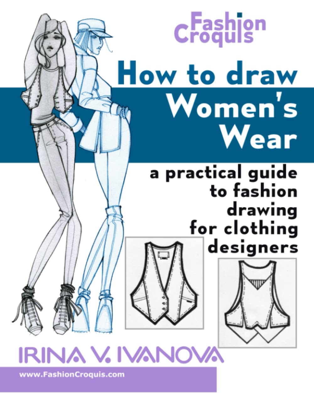 How to Draw Women’s Wear: A practical guide to fashion drawing for clothing designers (Fashion Croquis Books) Film, Art & Culture