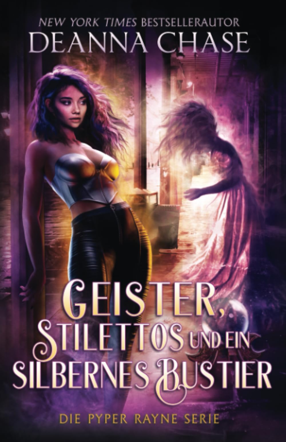GEISTER, STILETTOS UND EIN SILBERNES BUSTIER (Pyper Rayne Serie, Band 1) Fantasy & Sci-Fi