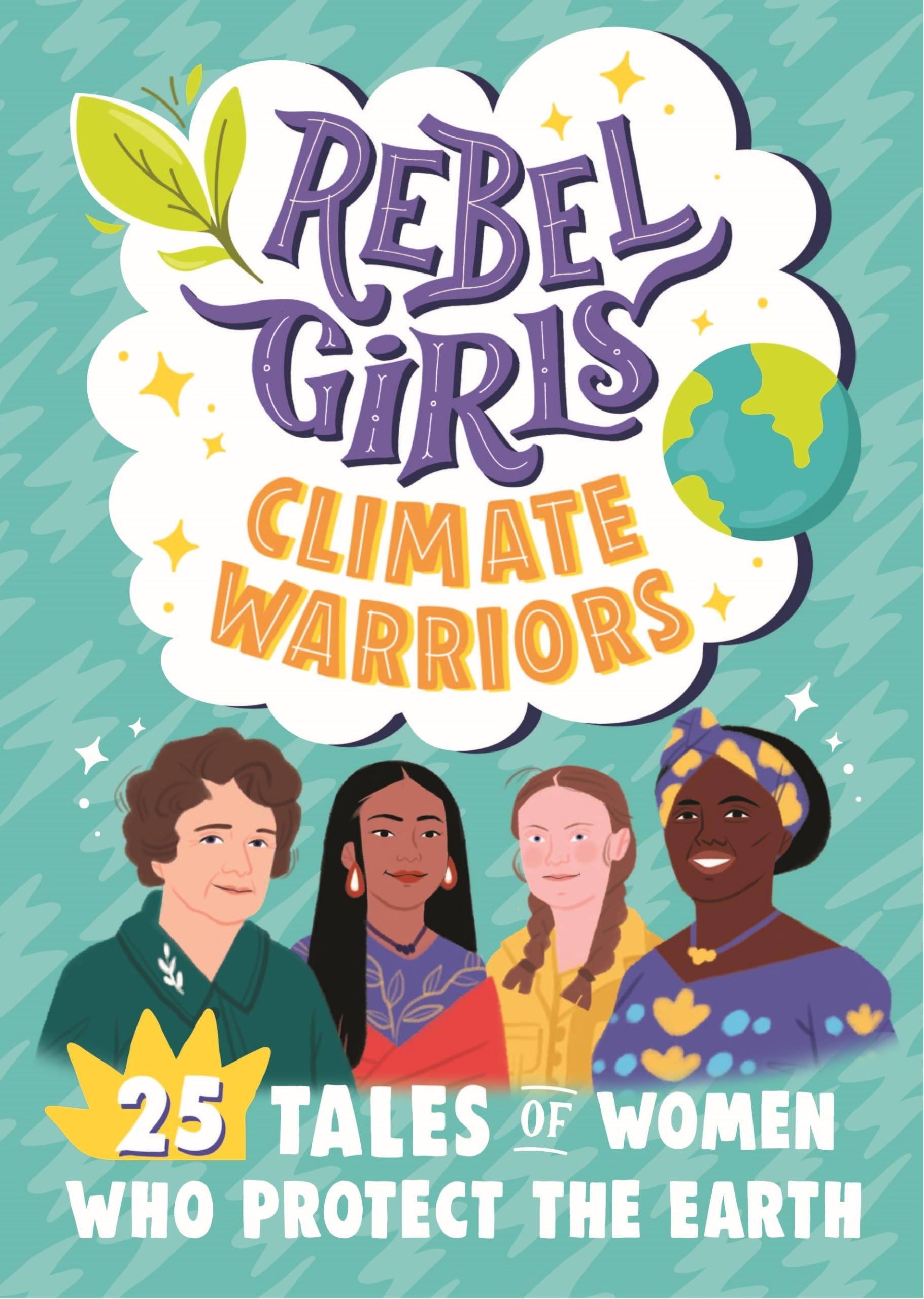 Rebel Girls Climate Warriors: 25 Tales of Women Who Protect the Earth Natural Sciences