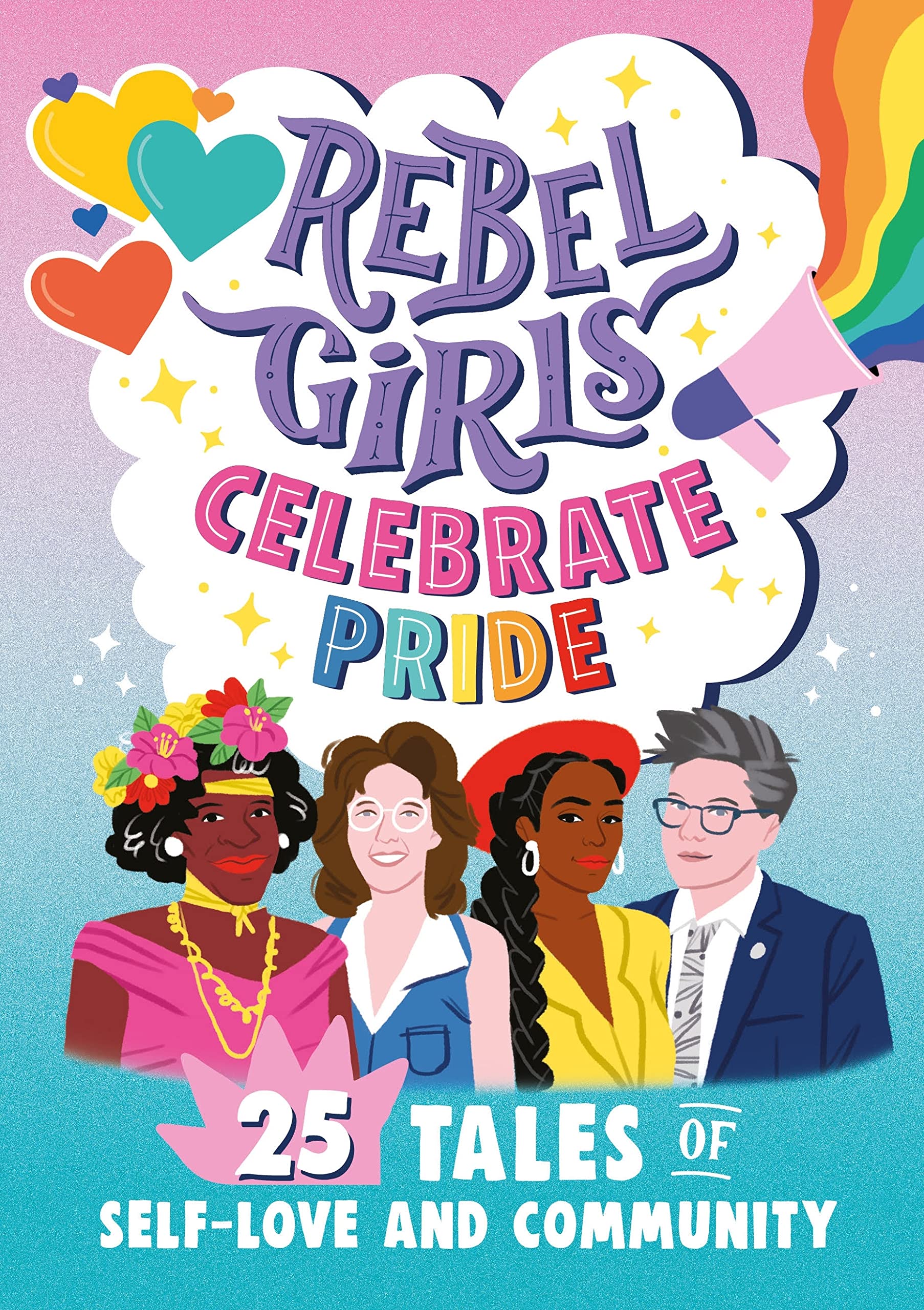 Rebel Girls Celebrate Pride: 25 Tales of Self-Love and Community Non-fiction