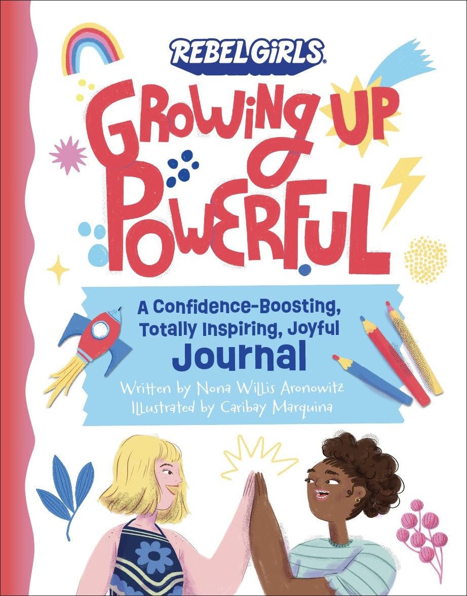 Growing Up Powerful Journal: A Confidence Boosting, Totally Inspiring, Joyful Journal Parents & Children