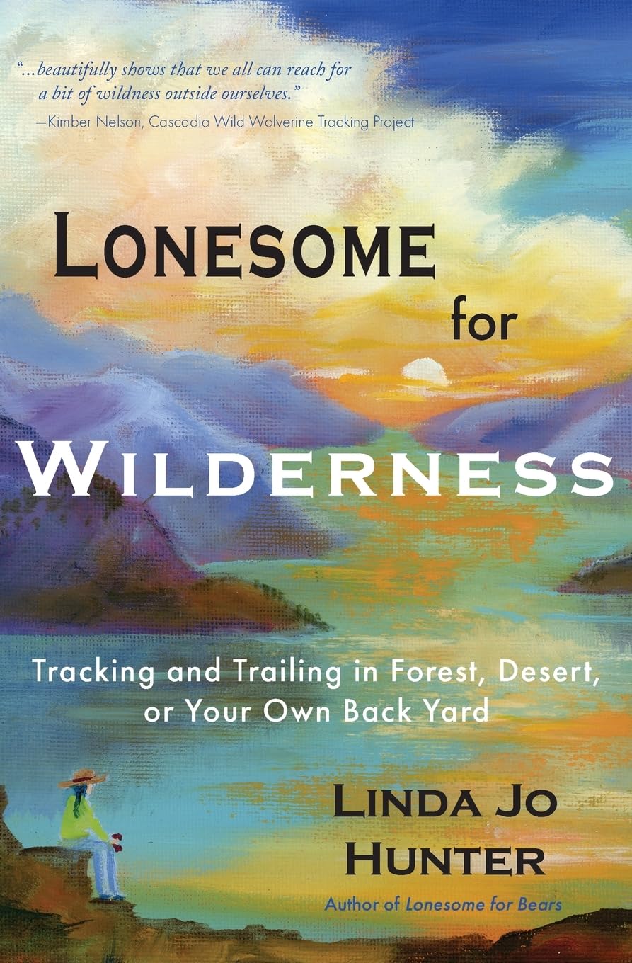 Lonesome for Wilderness: Tracking and Trailing in Forest, Desert, or Your Own Back Yard Leisure, Home & Garden