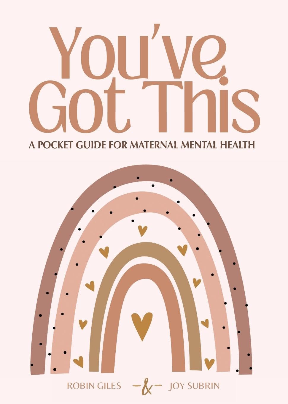 You've Got This - A Pocket Guide to Maternal Mental Health Parents & Children
