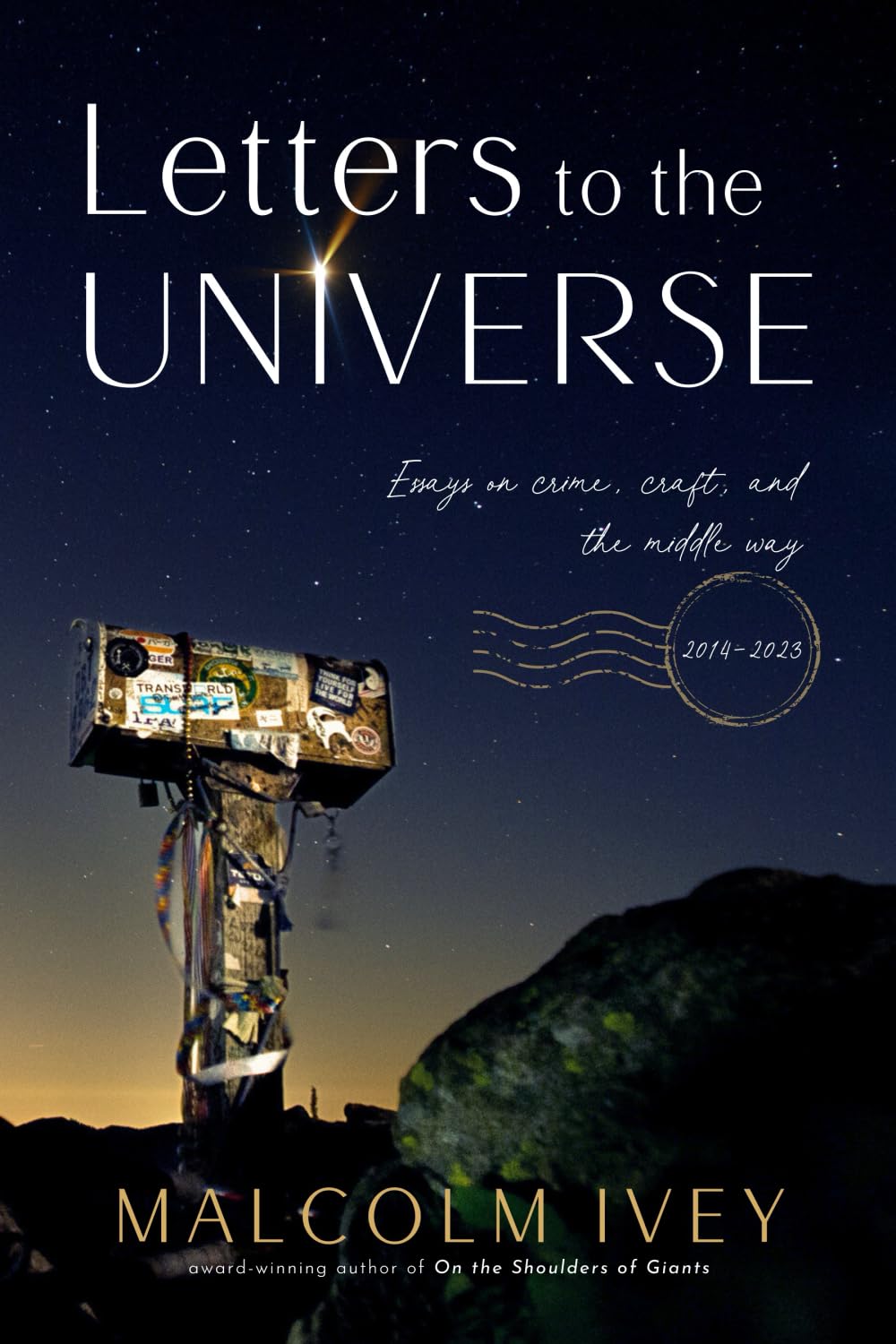 Letters to the Universe: Essays on crime, craft, and the middle way, 2014-2023 Art & Literature