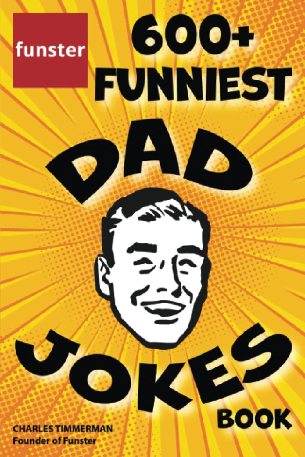 Funster 600+ Funniest Dad Jokes Book: Overloaded with family-friendly groans, chuckles, chortles, guffaws, and belly laughs Partnership & Love