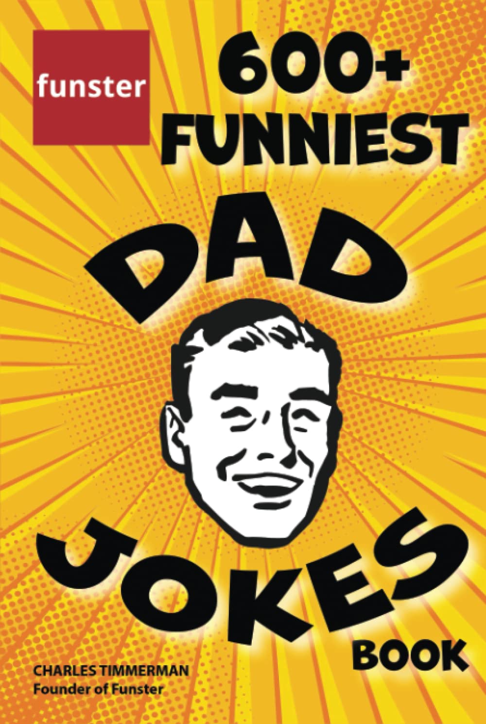 Funster 600+ Funniest Dad Jokes Book: Overloaded with family-friendly groans, chuckles, chortles, guffaws, and belly laughs Partnership & Love